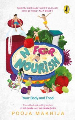 N for Nourish: Make Food Your BFF by Pooja Makhija