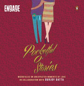 Pocketful O’ Stories : Micro-tales on Unexpected Moments of Love by Durjoy Datta & Others