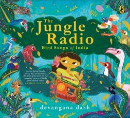 The Jungle Radio: Bird Songs of India by Devangana Dash