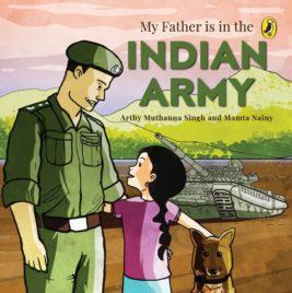 My Father is in the Indian Army by Arthy Singh & Mamta Nainy