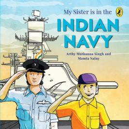 My Sister is in the Indian Navy by Arthy Singh & Mamta Nainy