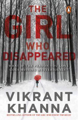 The Girl Who Disappeared: What if the person you love goes missing mysteriously? by Vikrant Khanna