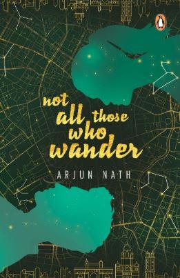 Not All Those Who Wander by Arjun Nath