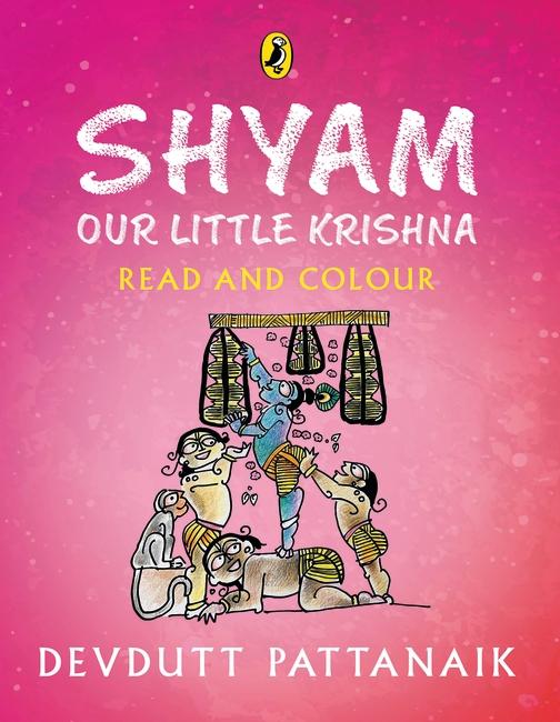Shyam, Our Little Krishna: Read And Colour by Devdutt Pattanaik