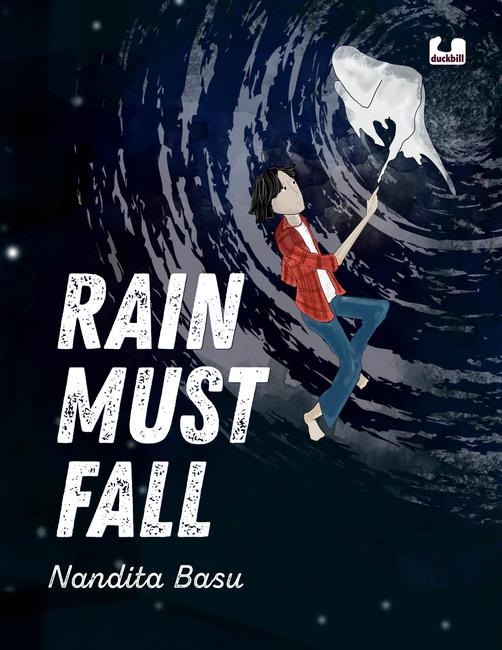 Rain Must Fall by Nandita Basu