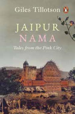 Jaipur Nama : Tales From The Pink City by Giles Tillotson