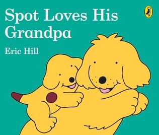Spot Loves His Grandpa by Eric Hill