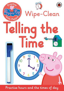 Peppa Pig: Practise with Peppa: Wipe-Clean Telling the Time by Ladybird