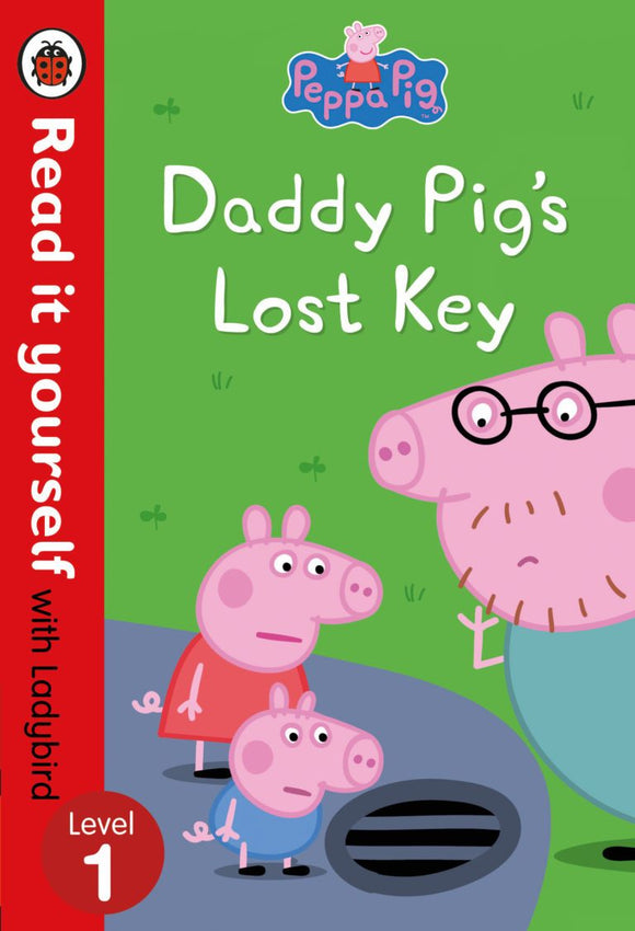 Peppa Pig: Daddy Pig's Lost Key - Read It Yourself with Ladybird Level 1 by Ladybird