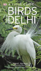 Birds about Delhi: A Field Guide by Nikhil Devasar & Rajneesh Suvarna 