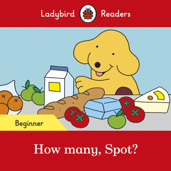 How many, Spot? - Ladybird Readers Beginner Level by Ladybird