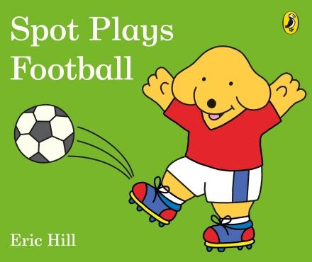 Spot Plays Football by Eric Hill