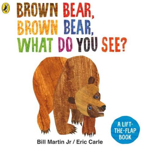 Brown Bear, Brown Bear, What Do You See? (A Lift-the-Flap Book) by Eric Carle & Bill Martin Jr.