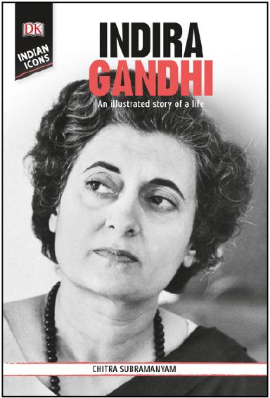 Indira Gandhi : An Illustrated Story of a Life by Chitra Subramanyam