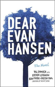 Dear Evan Hansen: The Novel by Val Emmich with Steven Levenson & Justin Paul