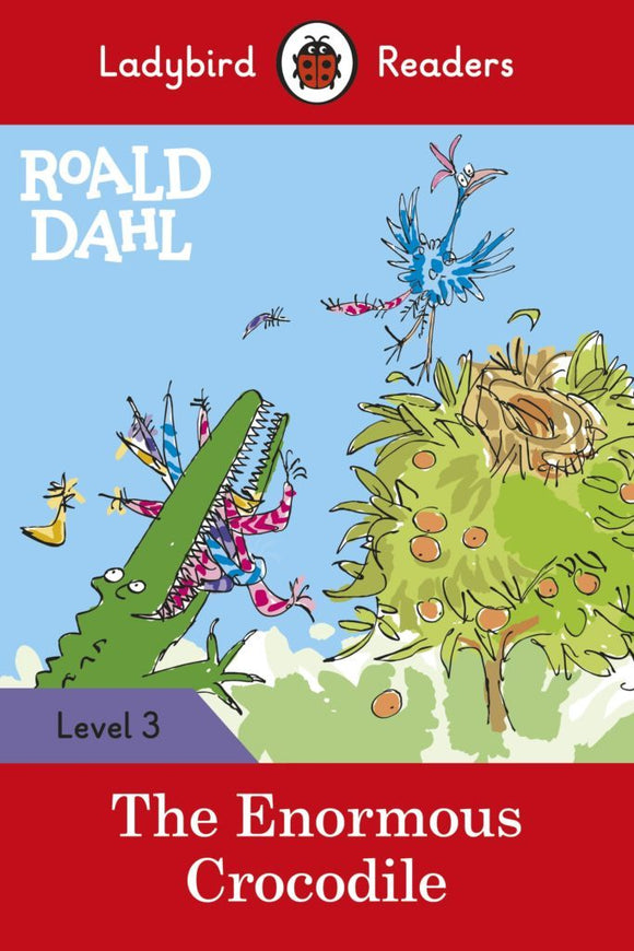 Roald Dahl: The Enormous Crocodile - Ladybird Readers Level 3 by Ladybird