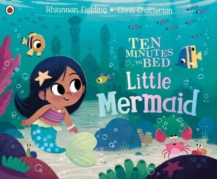 Ten Minutes to Bed: Little Mermaid by Rhiannon Fielding