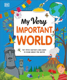 My Very Important World: For Little Learners Who Want to Know about the World (DKYR)