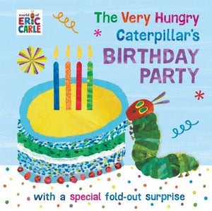 The Very Hungry Caterpillar's Birthday Party by Eric Carle