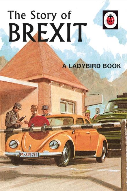 The Story of Brexit (Ladybirds for Grown-Ups, Book 10) by Jason Hazeley & Joel Morris