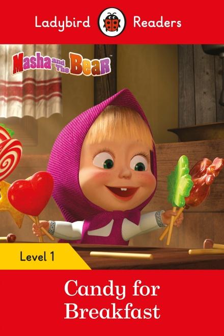 Masha and the Bear: Candy for Breakfast - Ladybird Readers Level 1 by Ladybird
