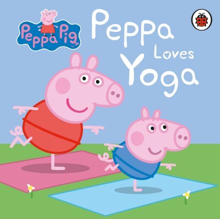 Peppa Pig: Peppa Loves Yoga by Ladybird