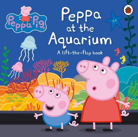 Peppa Pig: Peppa at the Aquarium (A Lift-the-Flap Book) by Ladybird