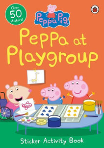 Peppa Pig: Peppa at Playgroup Sticker Activity Book by Ladybird