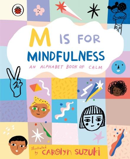 M is for Mindfulness: An Alphabet Book of Calm by Carolyn Suzuki
