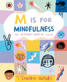 M is for Mindfulness: An Alphabet Book of Calm by Carolyn Suzuki
