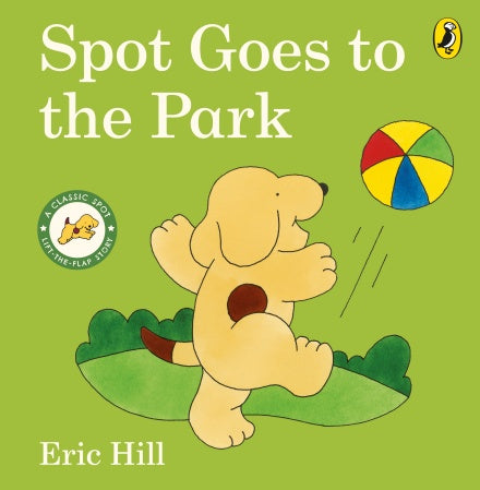 Spot Goes to the Park (Spot - Original Lift The Flap) by Eric Hill