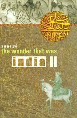 The Wonder That Was India, Part 2 by S. Rizvi