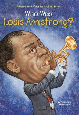 Who Was Louis Armstrong? by Yona Zeldis McDonough
