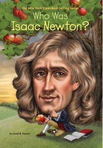 Who Was Isaac Newton? by Janet B. Pascal