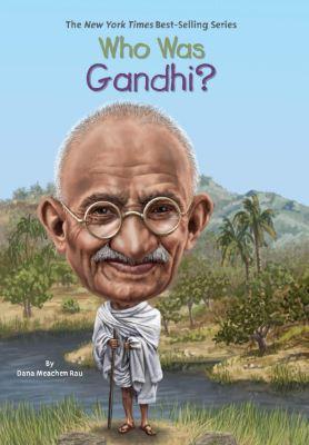Who Was Gandhi? by Dana Meachen Rau