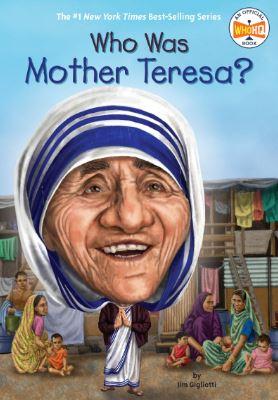 Who Was Mother Teresa? by Jim Gigliotti