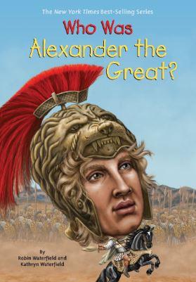 Who Was Alexander the Great? by Robin Waterfield & Kathryn Waterfield