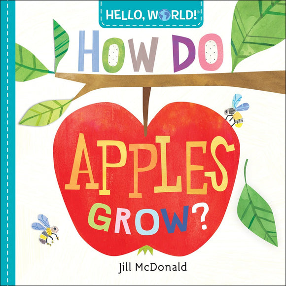 Hello, World! How Do Apples Grow? by Jill Mcdonald