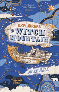 Explorers on Witch Mountain (Book 2) by Alex Bell