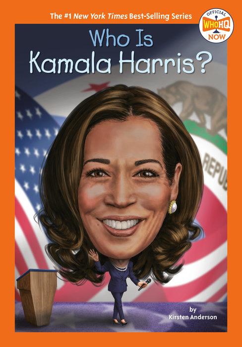 Who Is Kamala Harris? by Kirsten Anderson