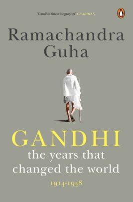 Gandhi: The Years That Changed the World 1914-1948 by Ramachandra Guha