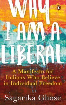 Why I Am a Liberal by Sagarika Ghose