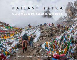 Kailash Yatra : A Long Walk to Mt Kailash through Humla by Kevin Bubriski & Abhimanyu Pandey