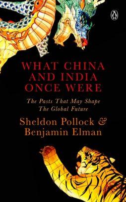 What China and India Once Were by Sheldon Pollock & Benjamin Elman