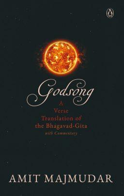 Godsong: A Verse Translation of the Bhagavad-Gita, with Commentary by Amit Majmudar