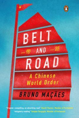 Belt and Road : A Chinese World Order by Bruno Macaes