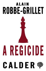 A Regicide by Alain Robbe-Grillet