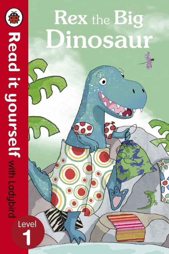 Read It Yourself: Rex the Big Dinosaur - Level 1 by Ladybird