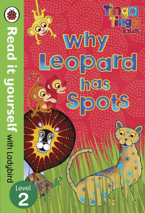 Tinga Tinga Tales: Why Leopard Has Spots - Read it yourself with Ladybird: Level 2 by Ladybird