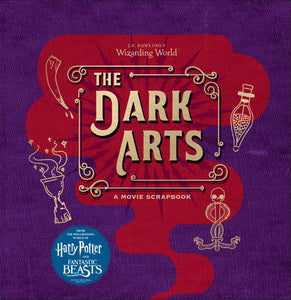 J.K. Rowling's Wizarding World: The Dark Arts: A Movie Scrapbook by Jody Revenson
